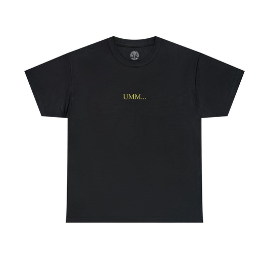 GOLD UMM... T-SHIRT